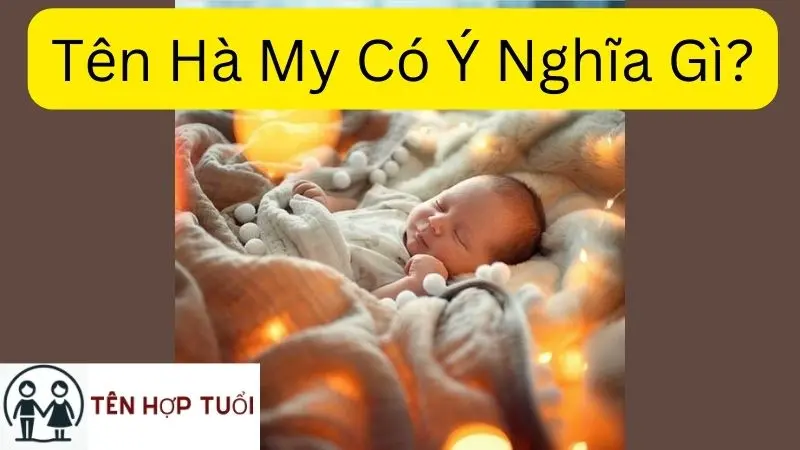 Tên Hà My Có Ý Nghĩa Gì?